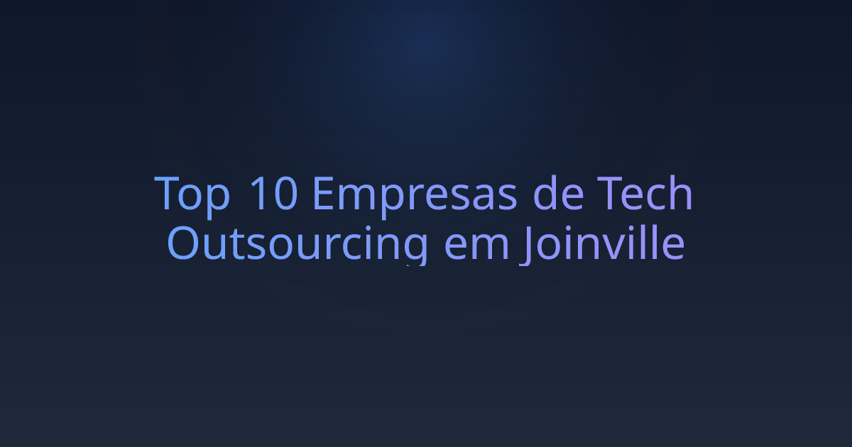 Top 10 Empresas de Tech Outsourcing em Joinville