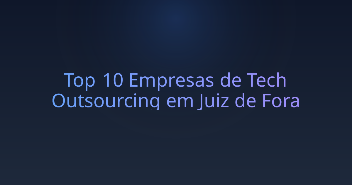 Top 10 Empresas de Tech Outsourcing em Juiz de Fora