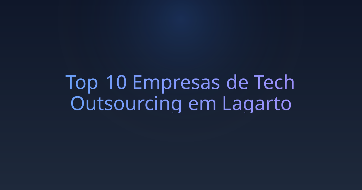 Top 10 Empresas de Tech Outsourcing em Lagarto