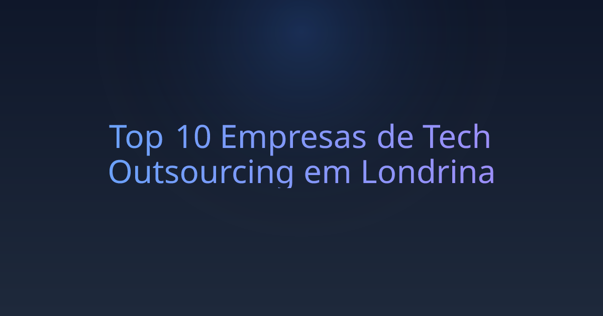 Top 10 Empresas de Tech Outsourcing em Londrina