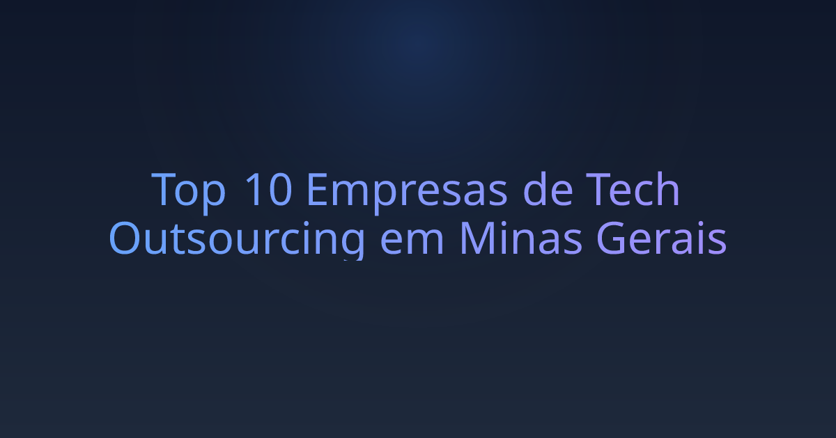 Top 10 Empresas de Tech Outsourcing em Minas Gerais