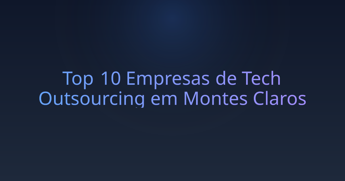 Top 10 Empresas de Tech Outsourcing em Montes Claros