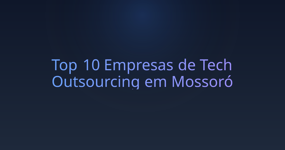 Top 10 Empresas de Tech Outsourcing em Mossoró