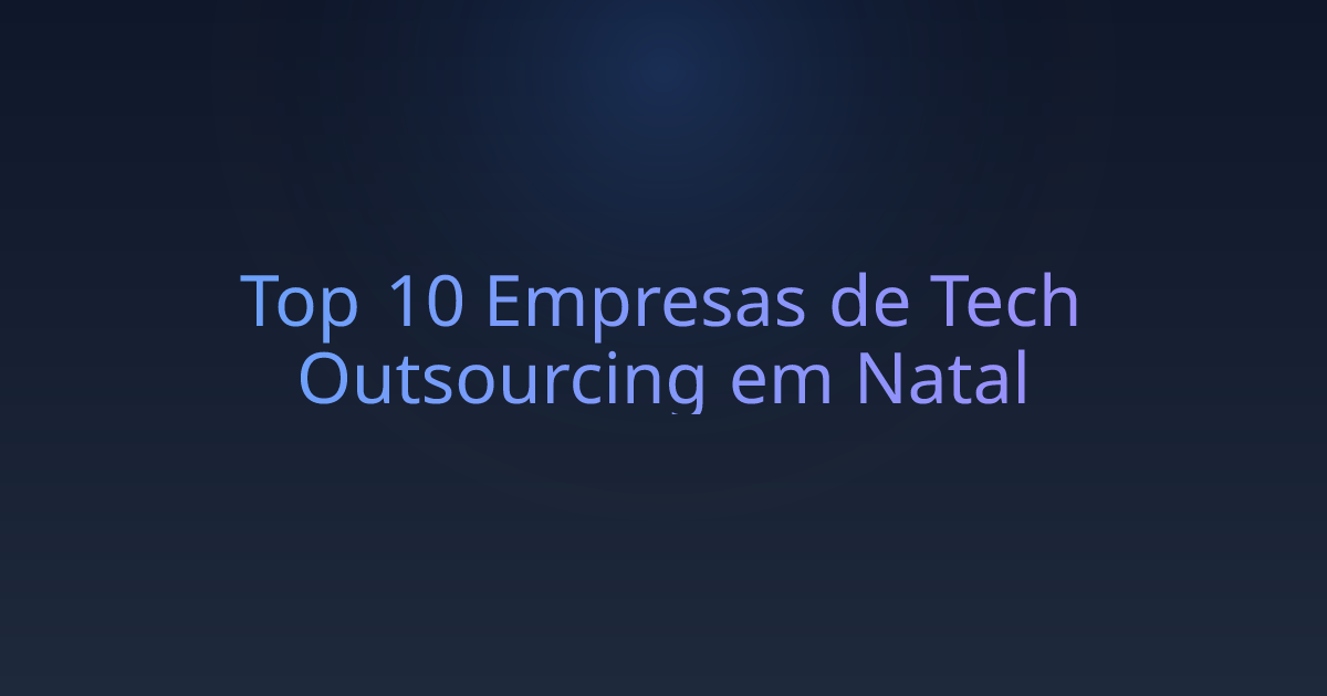 Top 10 Empresas de Tech Outsourcing em Natal