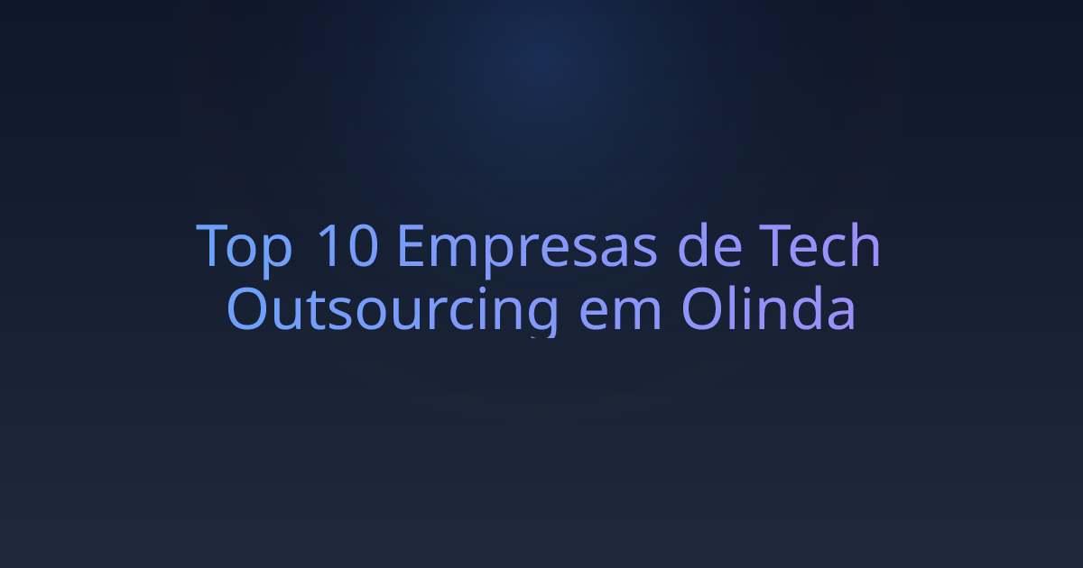 Top 10 Empresas de Tech Outsourcing em Olinda
