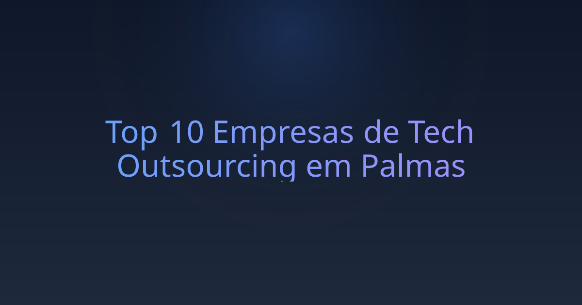Top 10 Empresas de Tech Outsourcing em Palmas