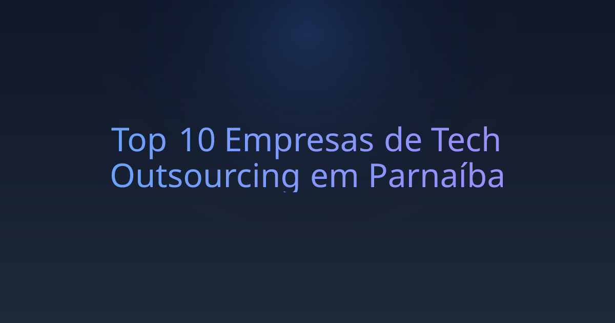 Top 10 Empresas de Tech Outsourcing em Parnaíba