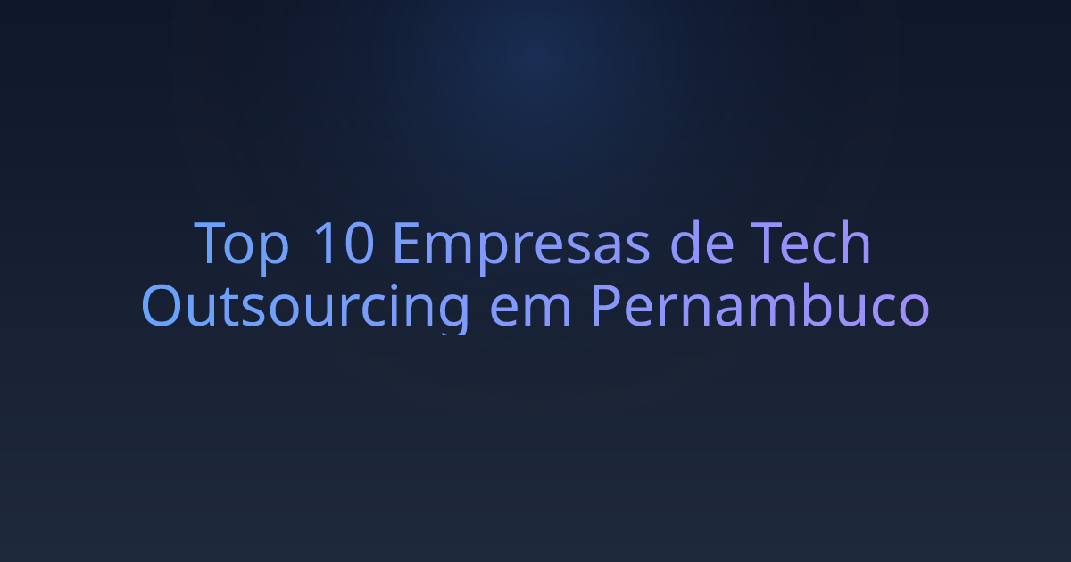 Top 10 Empresas de Tech Outsourcing em Pernambuco