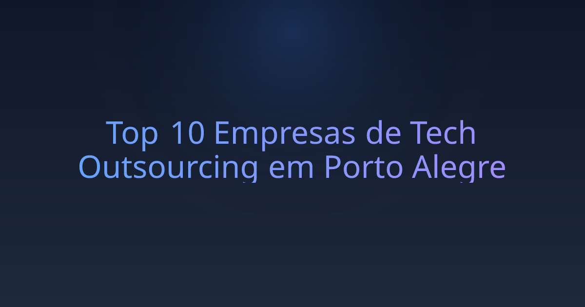 Top 10 Empresas de Tech Outsourcing em Porto Alegre