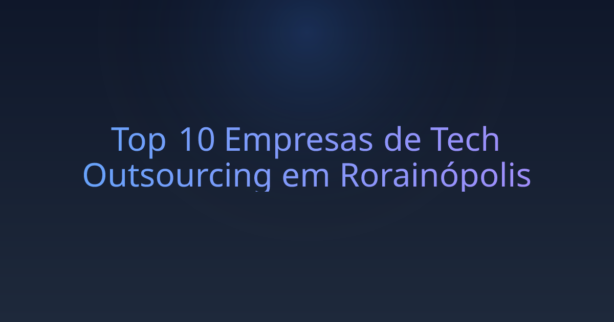 Top 10 Empresas de Tech Outsourcing em Rorainópolis