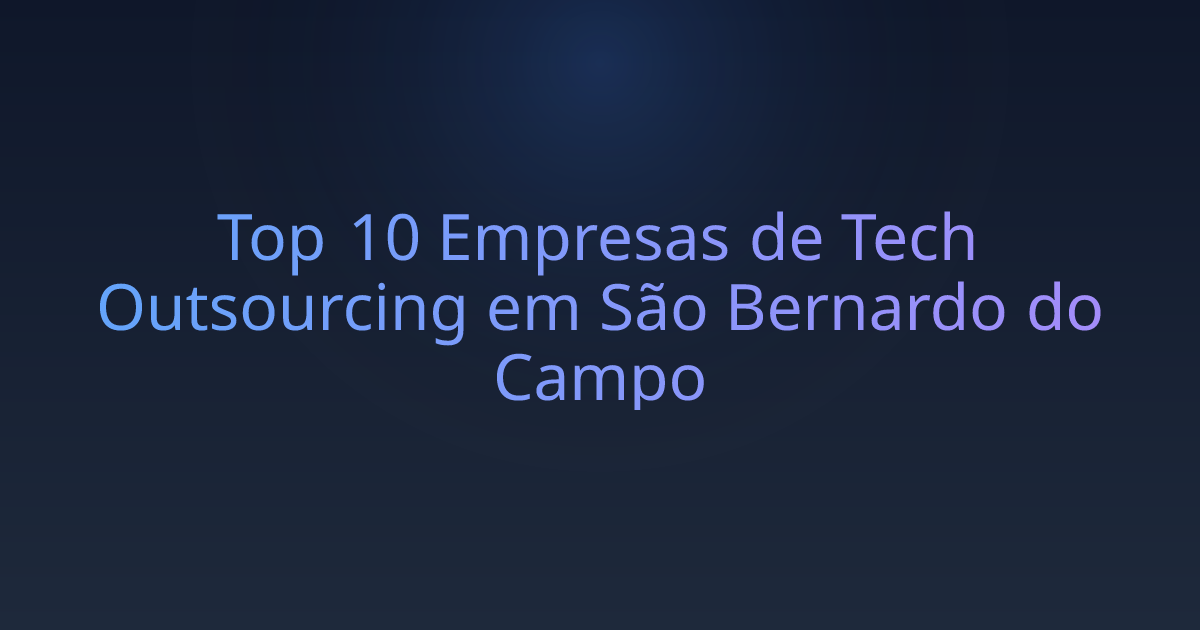 Top 10 Empresas de Tech Outsourcing em São Bernardo do Campo