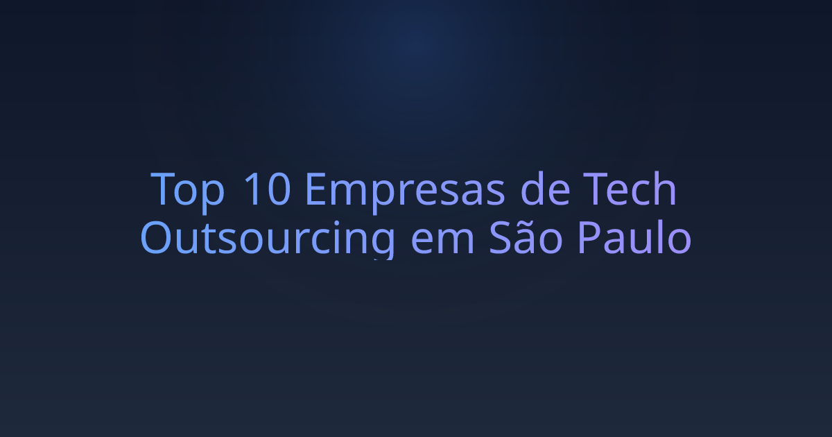 Top 10 Empresas de Tech Outsourcing em São Paulo