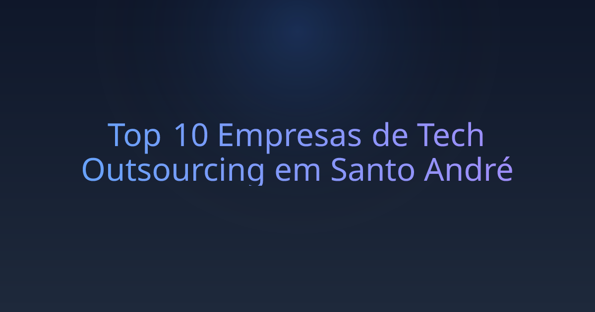 Top 10 Empresas de Tech Outsourcing em Santo André