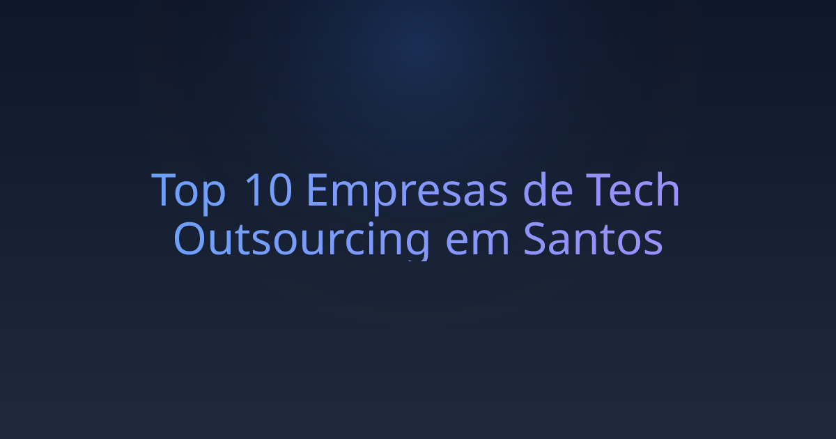 Top 10 Empresas de Tech Outsourcing em Santos