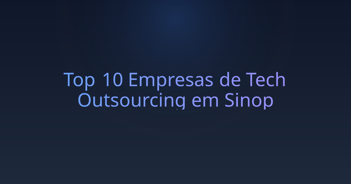 Top 10 Empresas de Tech Outsourcing em Sinop