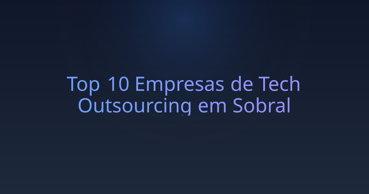 Top 10 Empresas de Tech Outsourcing em Sobral