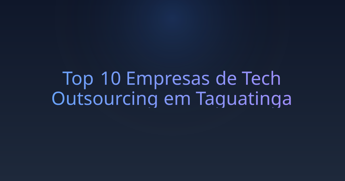 Top 10 Empresas de Tech Outsourcing em Taguatinga