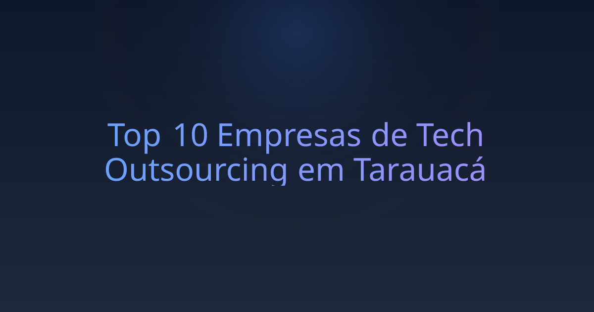 Top 10 Empresas de Tech Outsourcing em Tarauacá