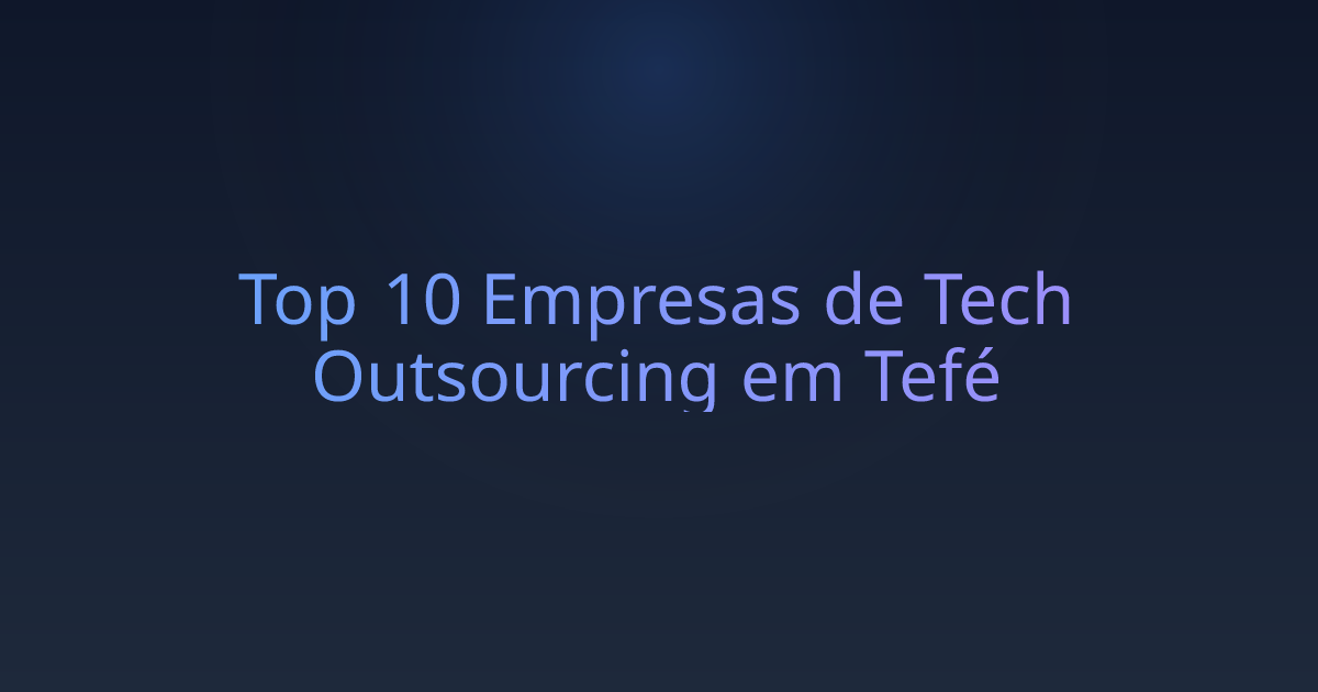 Top 10 Empresas de Tech Outsourcing em Tefé