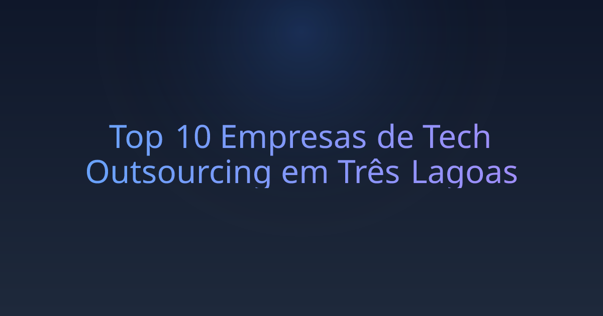 Top 10 Empresas de Tech Outsourcing em Três Lagoas
