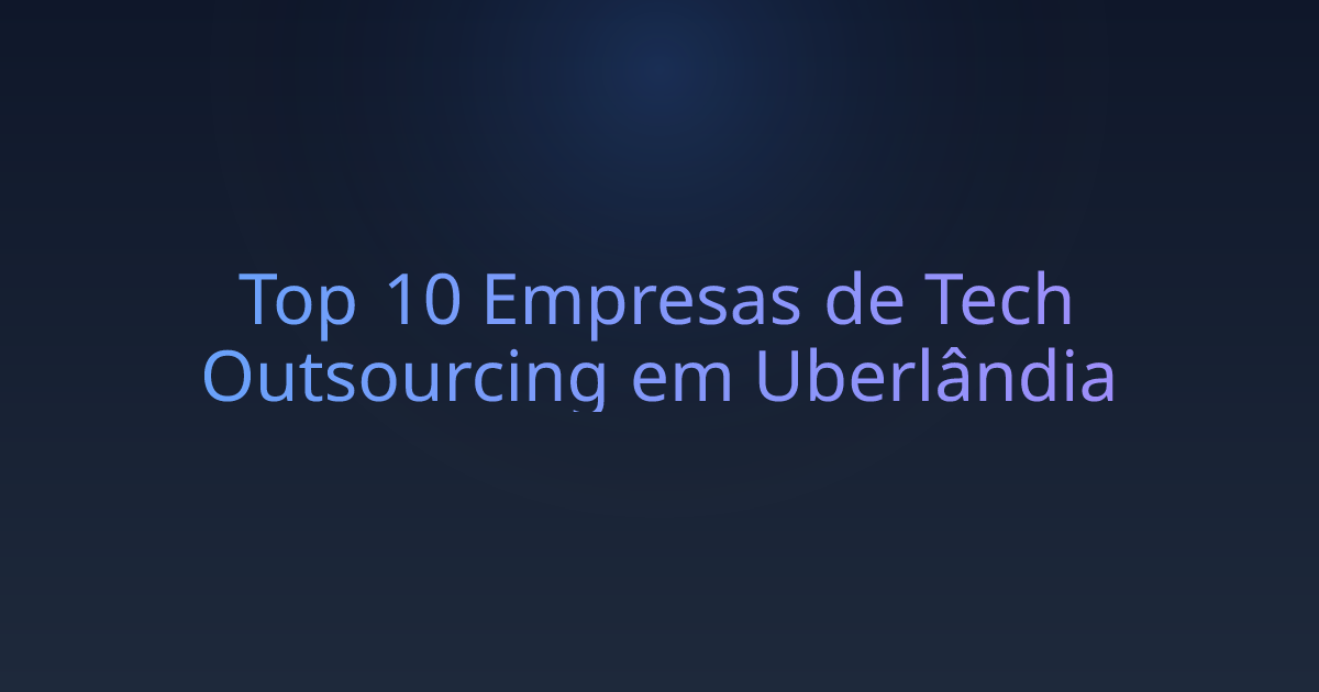 Top 10 Empresas de Tech Outsourcing em Uberlândia