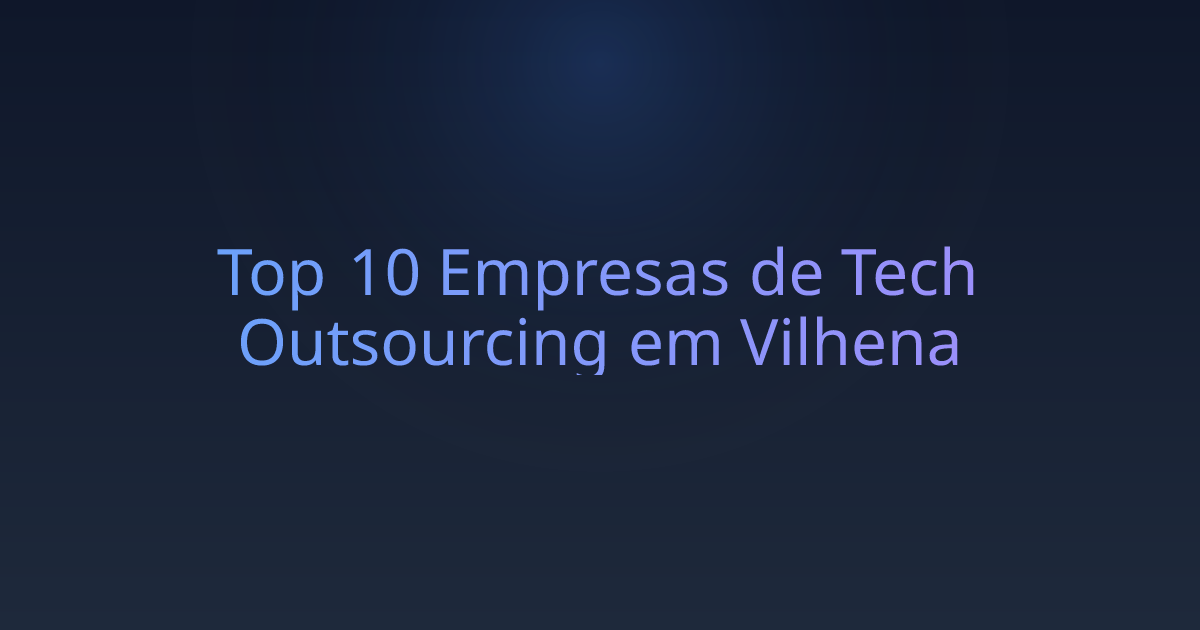 Top 10 Empresas de Tech Outsourcing em Vilhena