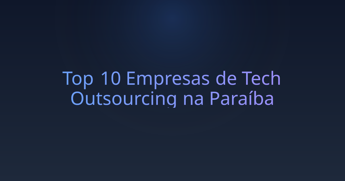 Top 10 Empresas de Tech Outsourcing na Paraíba