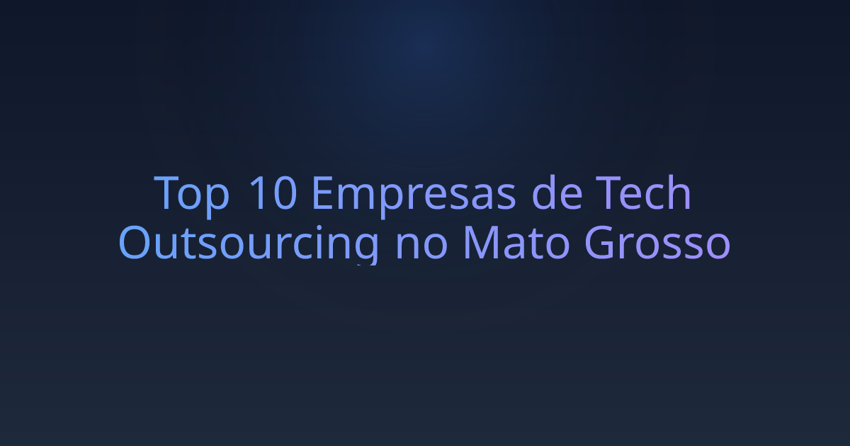 Top 10 Empresas de Tech Outsourcing no Mato Grosso