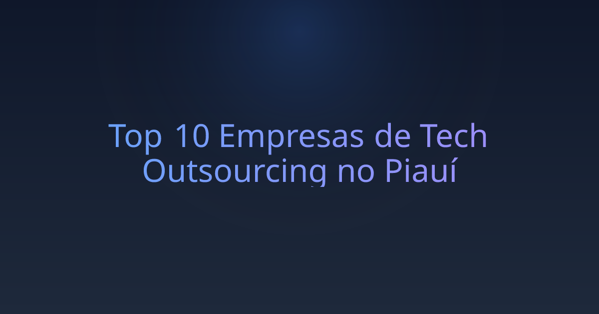 Top 10 Empresas de Tech Outsourcing no Piauí
