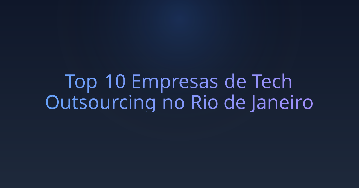 Top 10 Empresas de Tech Outsourcing no Rio de Janeiro