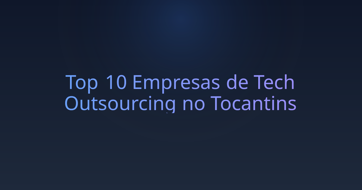 Top 10 Empresas de Tech Outsourcing no Tocantins
