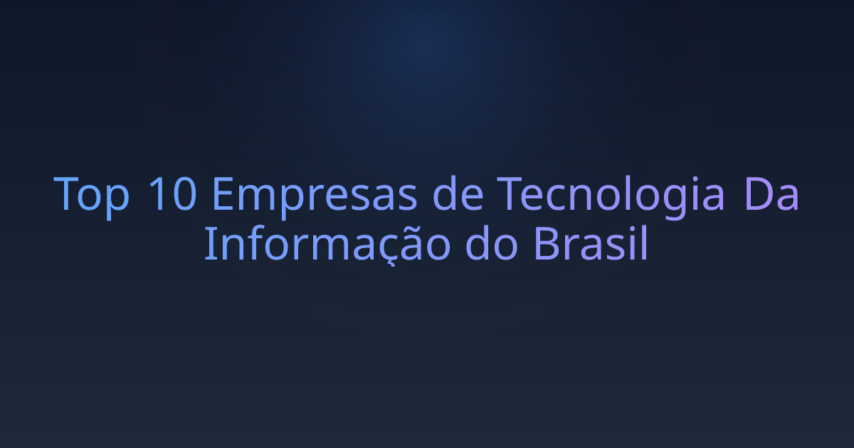 Top 10 Empresas de Tecnologia Da Informação do Brasil