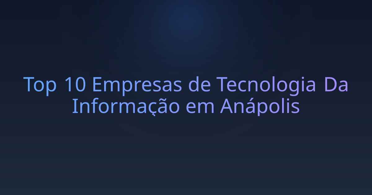 Top 10 Empresas de Tecnologia Da Informação em Anápolis