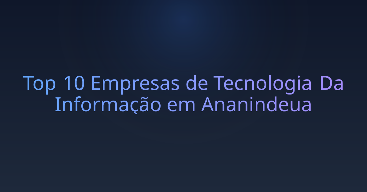 Top 10 Empresas de Tecnologia Da Informação em Ananindeua