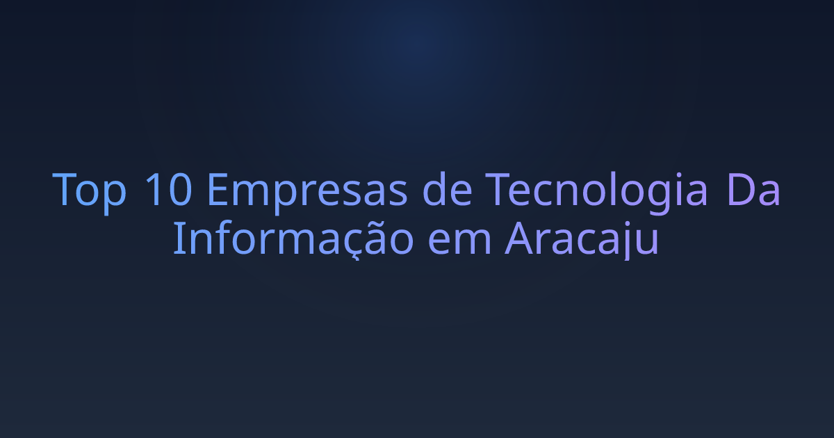 Top 10 Empresas de Tecnologia Da Informação em Aracaju