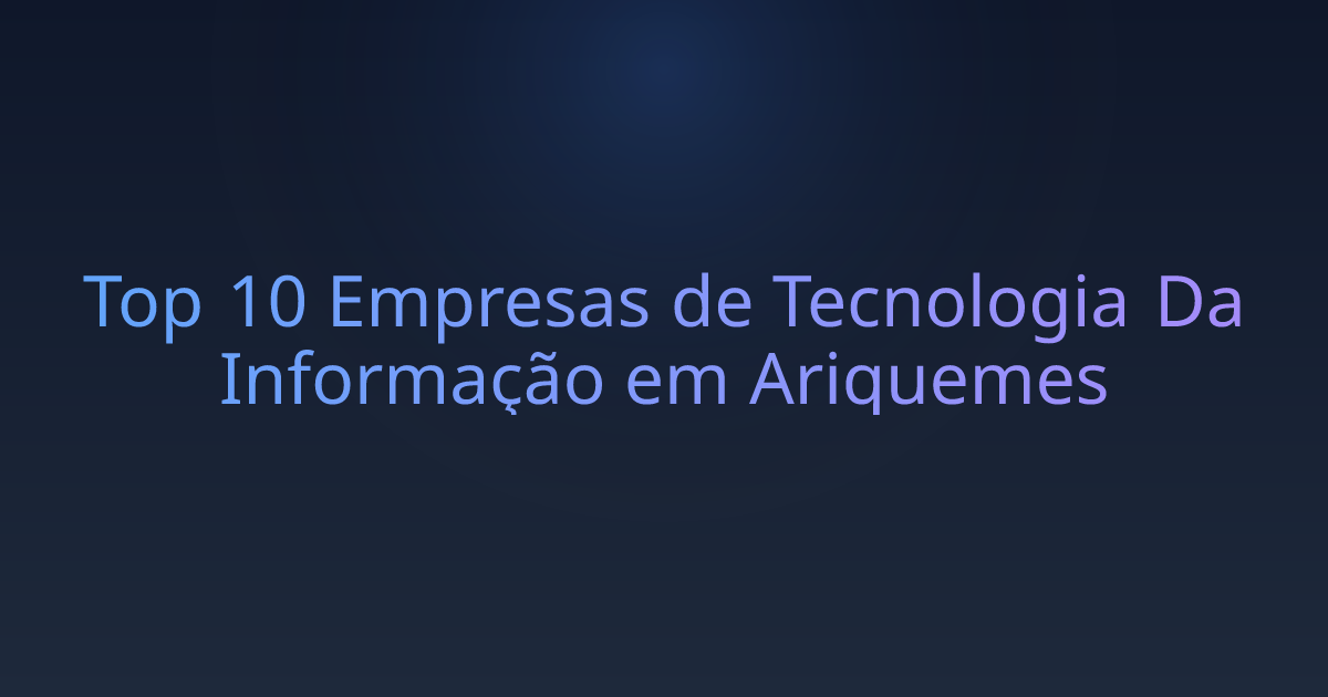 Top 10 Empresas de Tecnologia Da Informação em Ariquemes