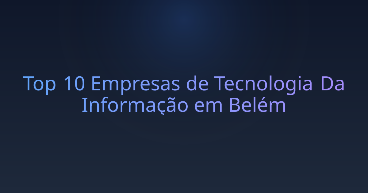 Top 10 Empresas de Tecnologia Da Informação em Belém