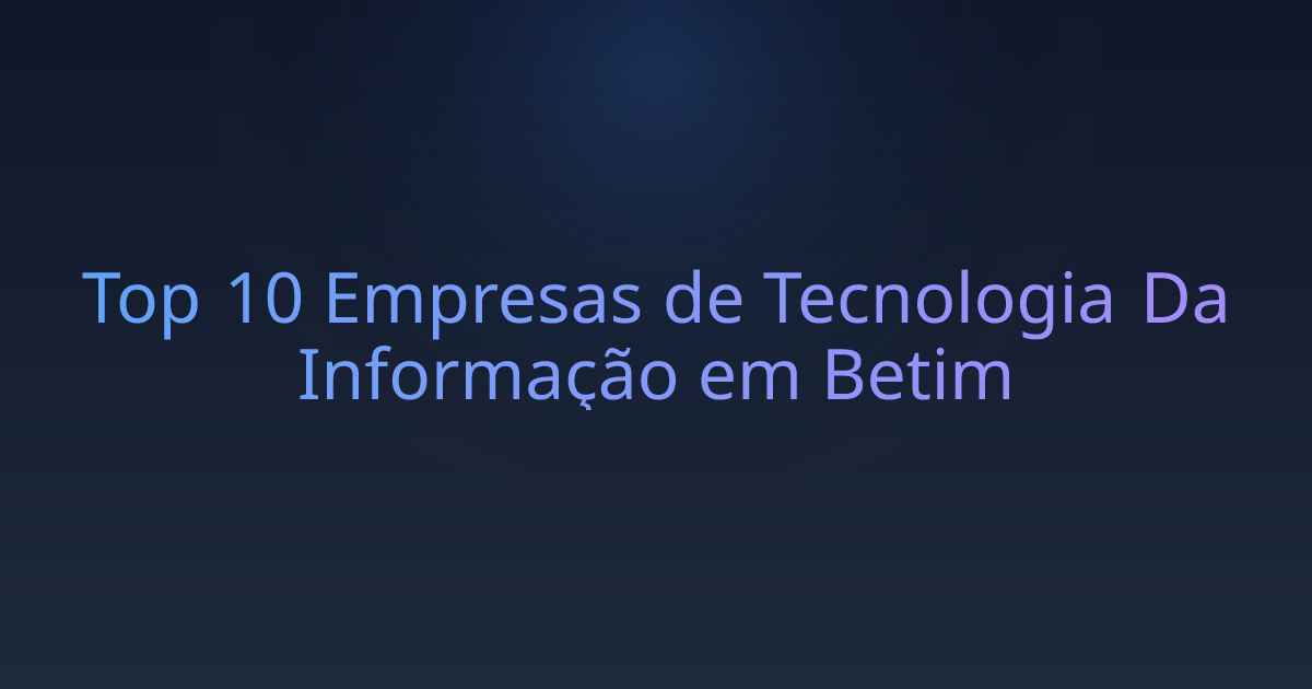 Top 10 Empresas de Tecnologia Da Informação em Betim