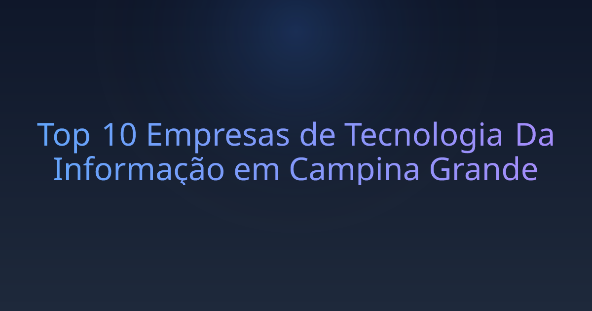 Top 10 Empresas de Tecnologia Da Informação em Campina Grande