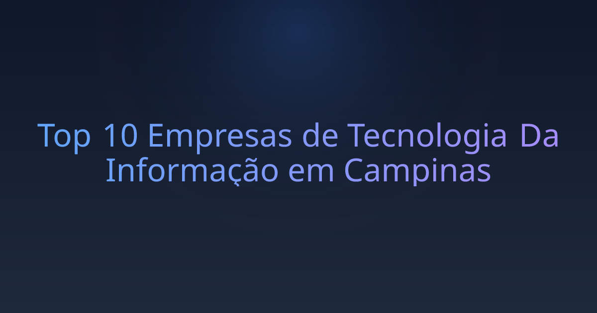 Top 10 Empresas de Tecnologia Da Informação em Campinas