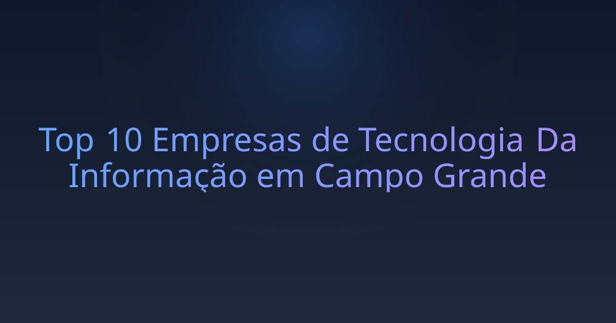 Top 10 Empresas de Tecnologia Da Informação em Campo Grande