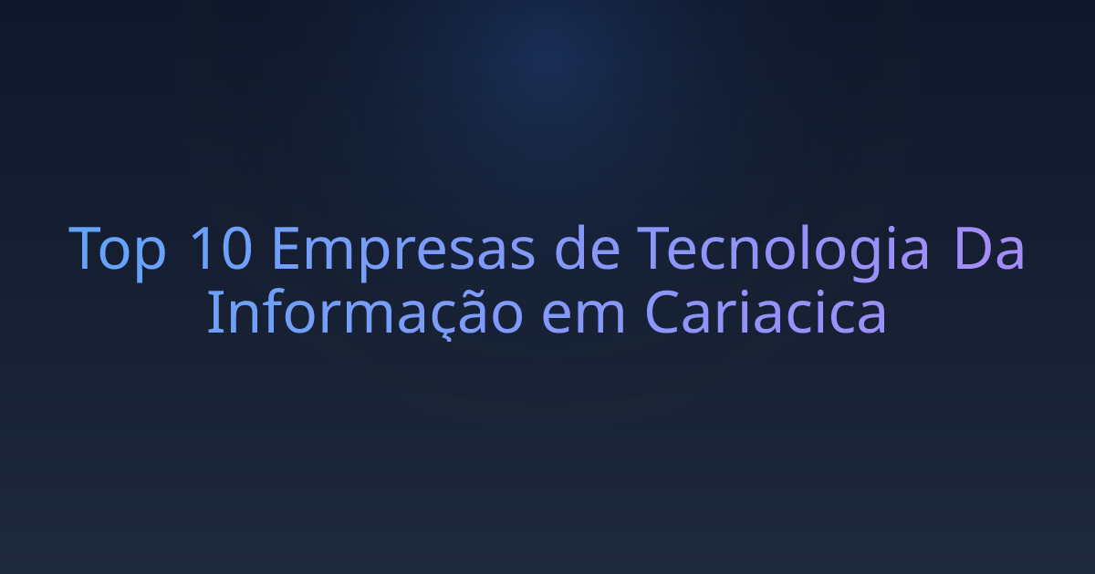Top 10 Empresas de Tecnologia Da Informação em Cariacica