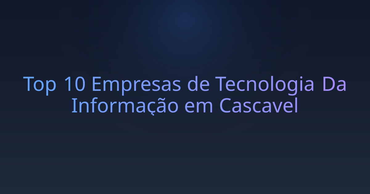 Top 10 Empresas de Tecnologia Da Informação em Cascavel