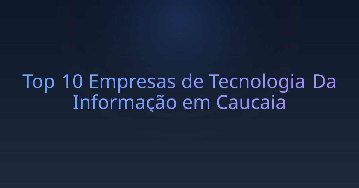 Top 10 Empresas de Tecnologia Da Informação em Caucaia