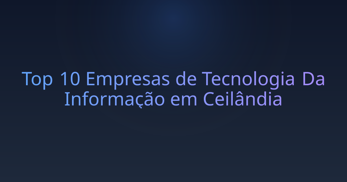Top 10 Empresas de Tecnologia Da Informação em Ceilândia