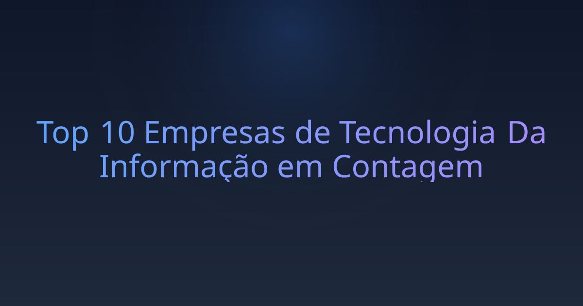 Top 10 Empresas de Tecnologia Da Informação em Contagem