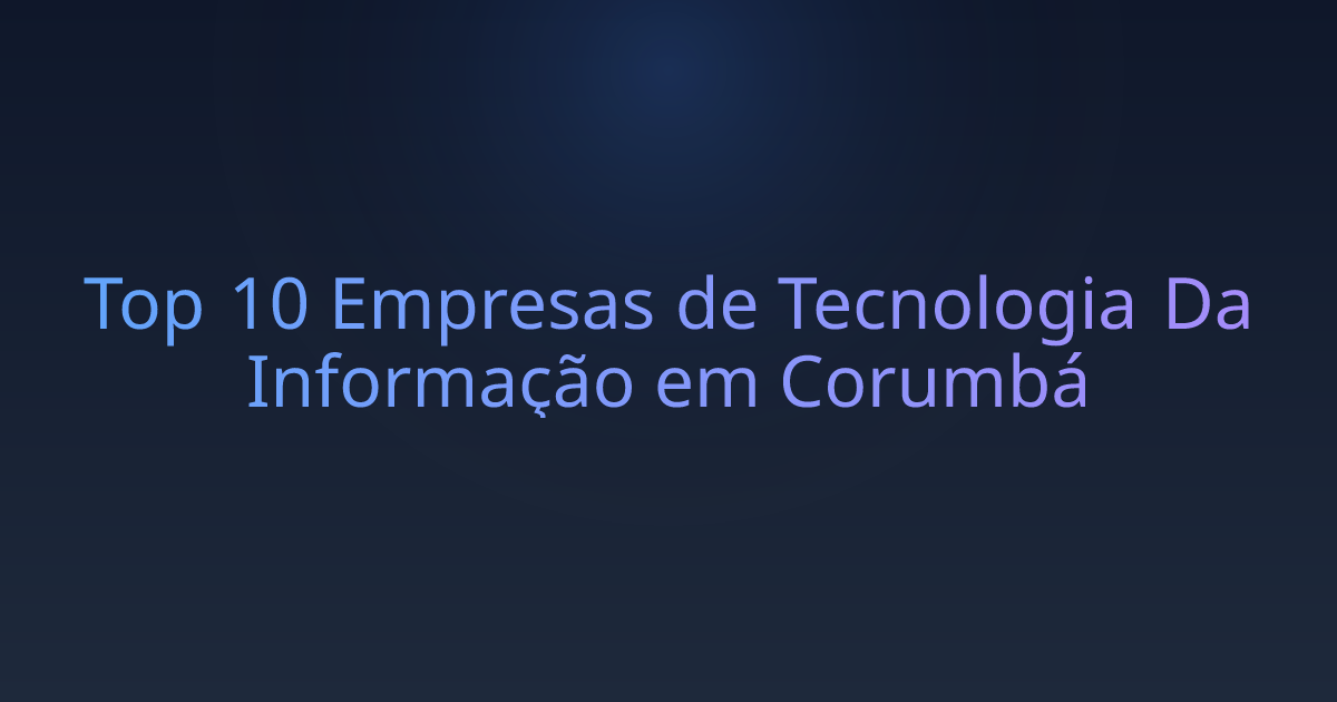 Top 10 Empresas de Tecnologia Da Informação em Corumbá