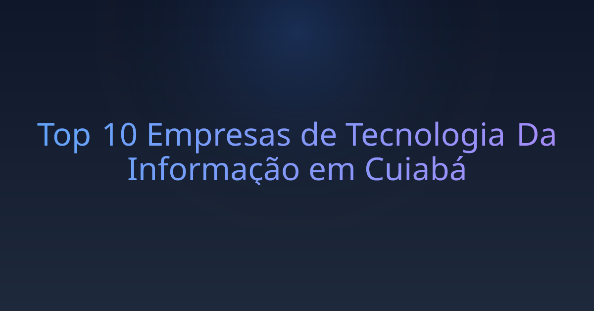 Top 10 Empresas de Tecnologia Da Informação em Cuiabá