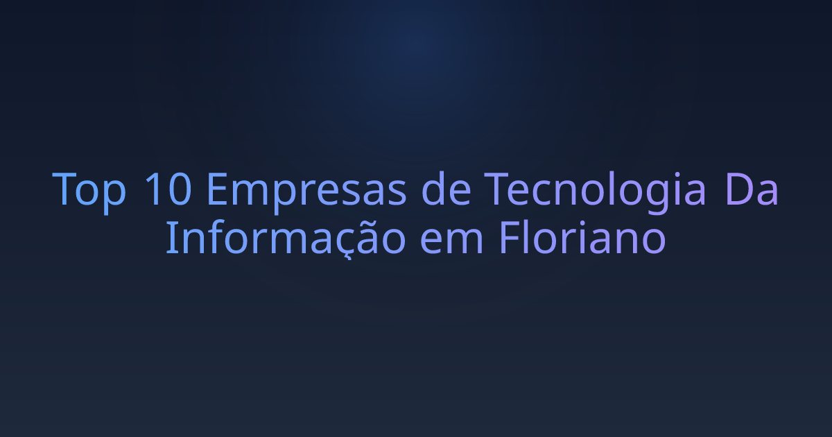 Top 10 Empresas de Tecnologia Da Informação em Floriano