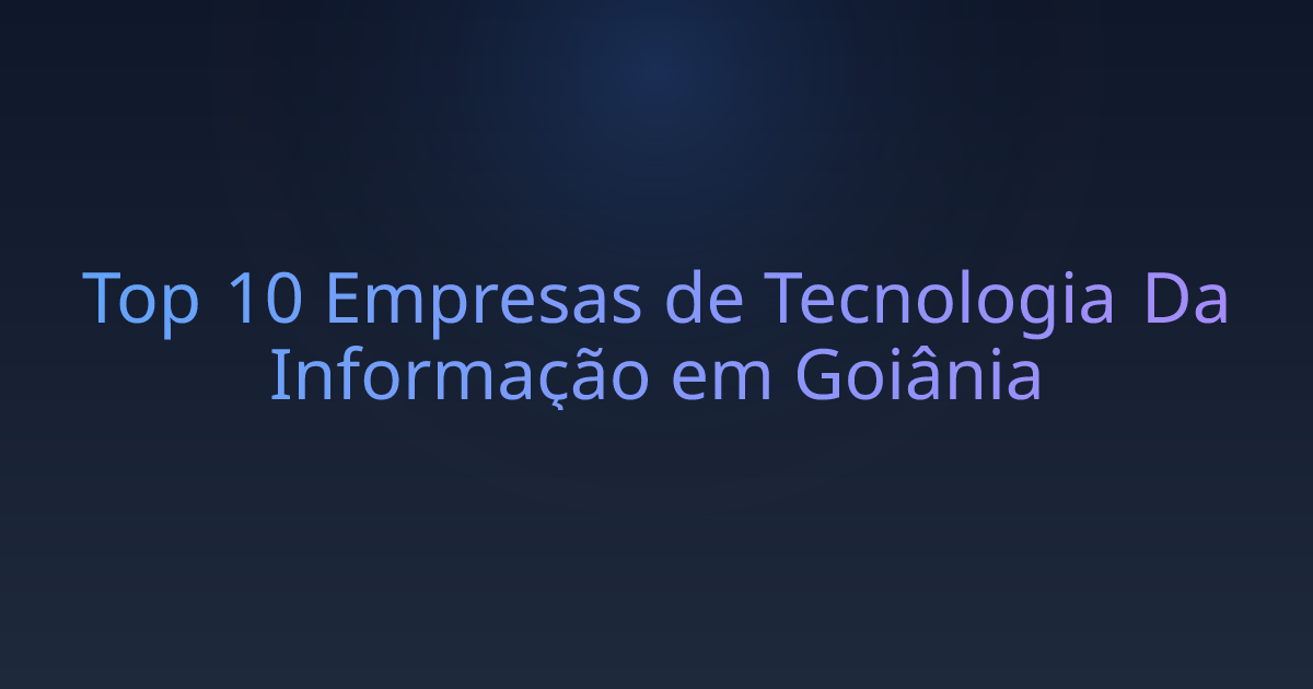 Top 10 Empresas de Tecnologia Da Informação em Goiânia